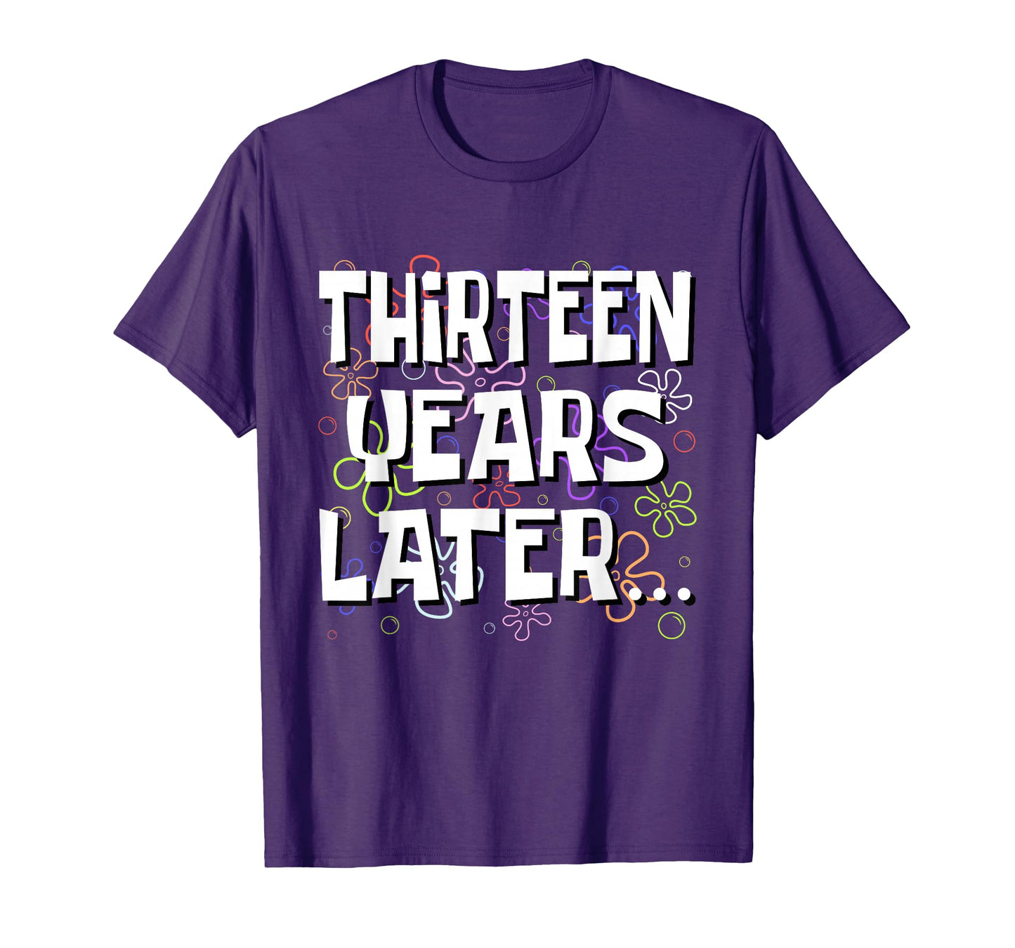 Thirteen Years Later Funny Meme 13 Year Old 13th Birthday T-Shirt