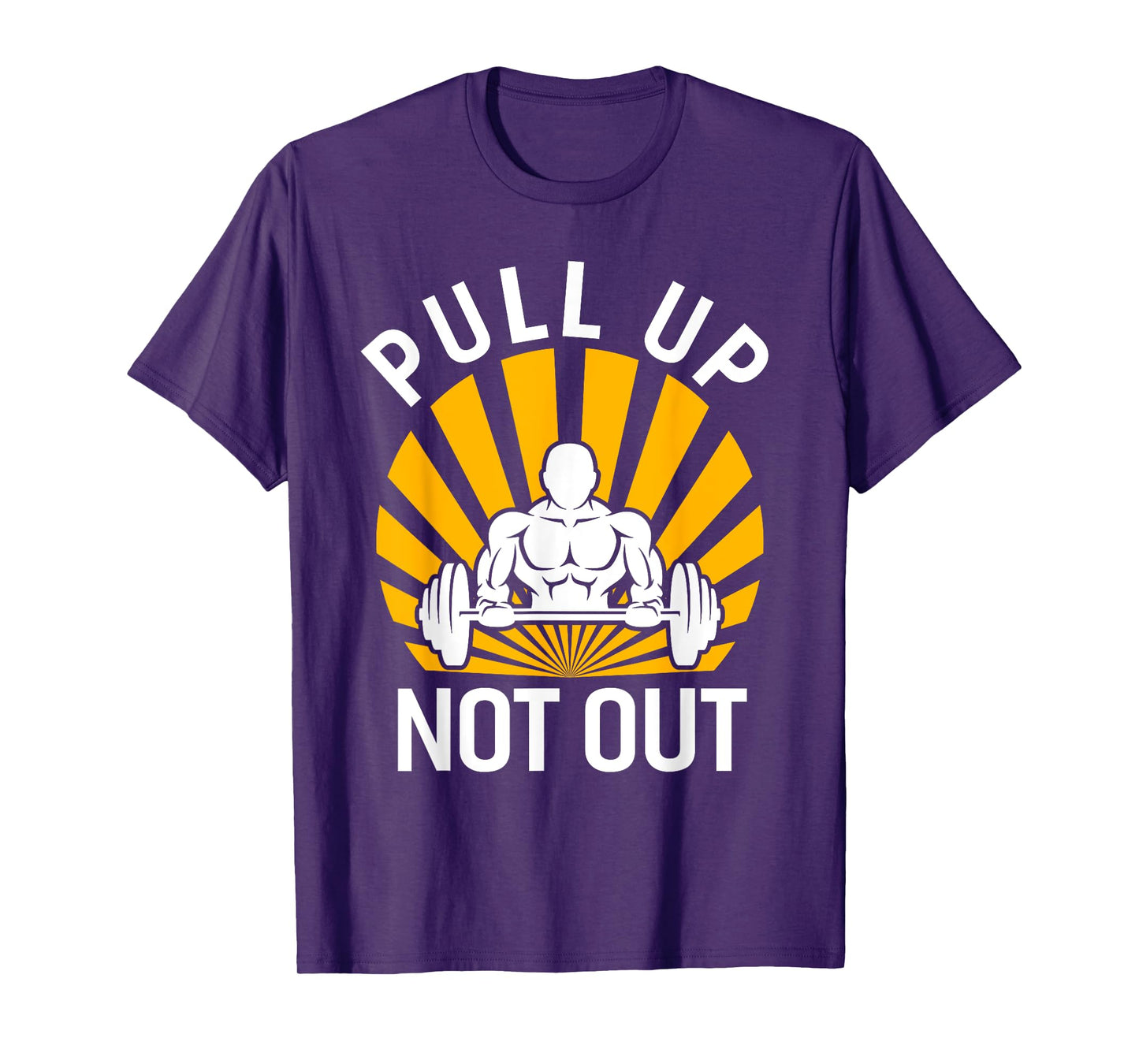 Pull Up Not Out Bodybuilding Weight Training Gym T-Shirt