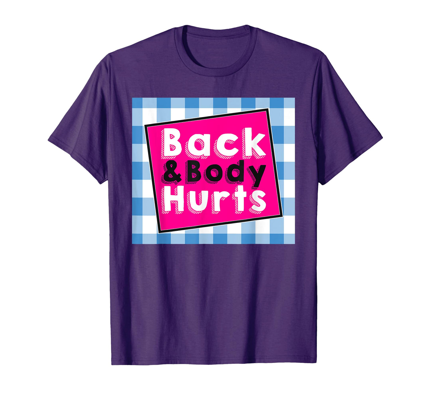 Back Body Hurts Tee Humorous Quote Workout Top Gym T-Shirt