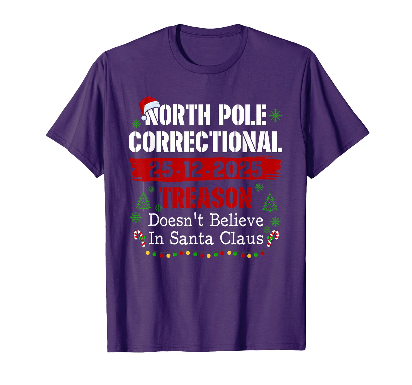 North Pole Correctional Treason Doesn't Believe Santa Claus T-Shirt