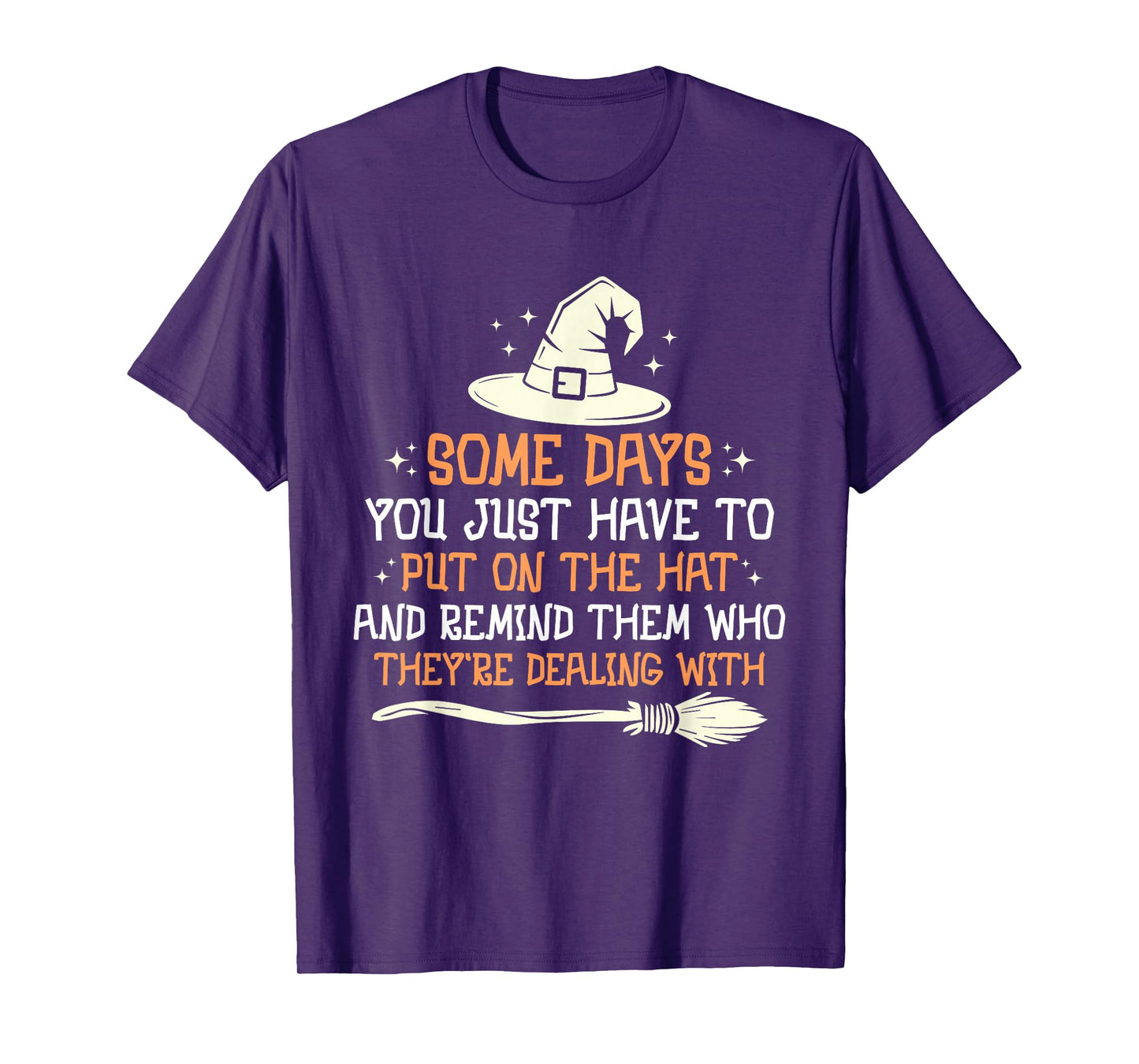 Some Days You Just Have to Put On The Hat Halloween Witch T-Shirt