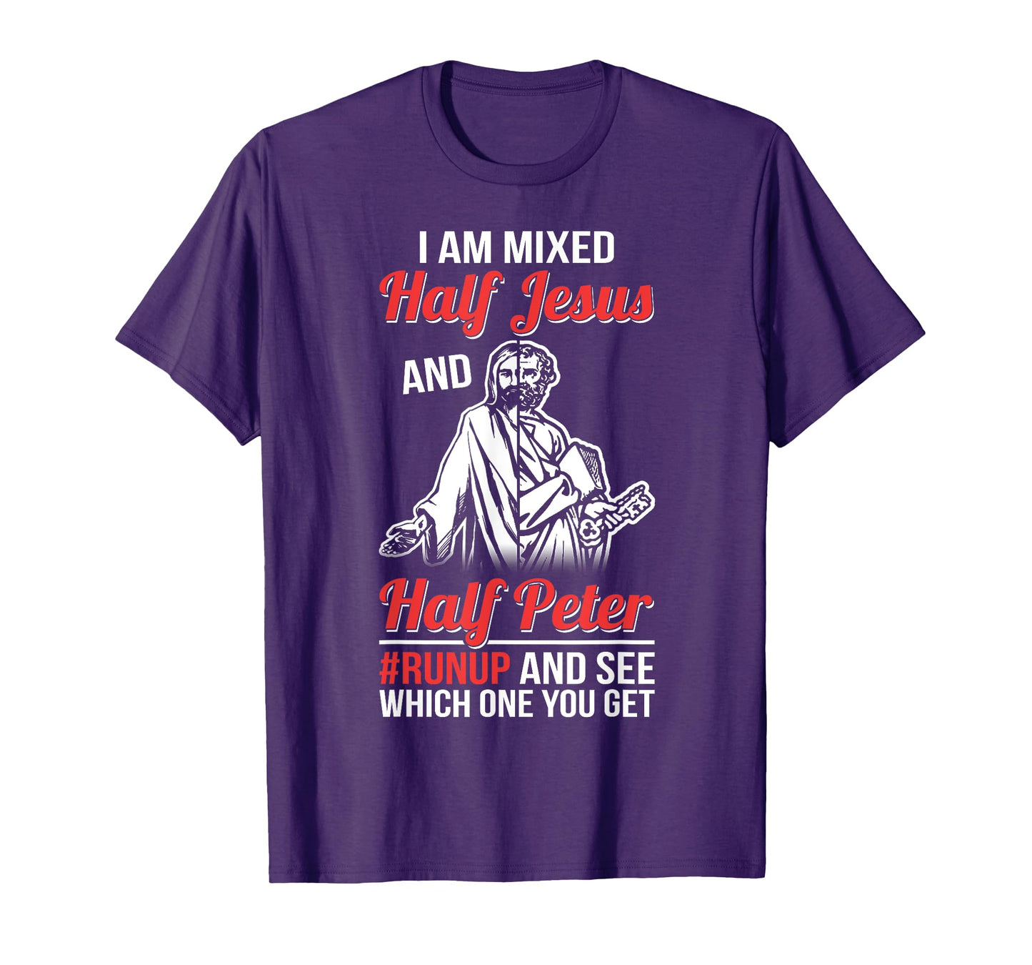 I am mixed half Jesus and half Peter #runup and see T-Shirt