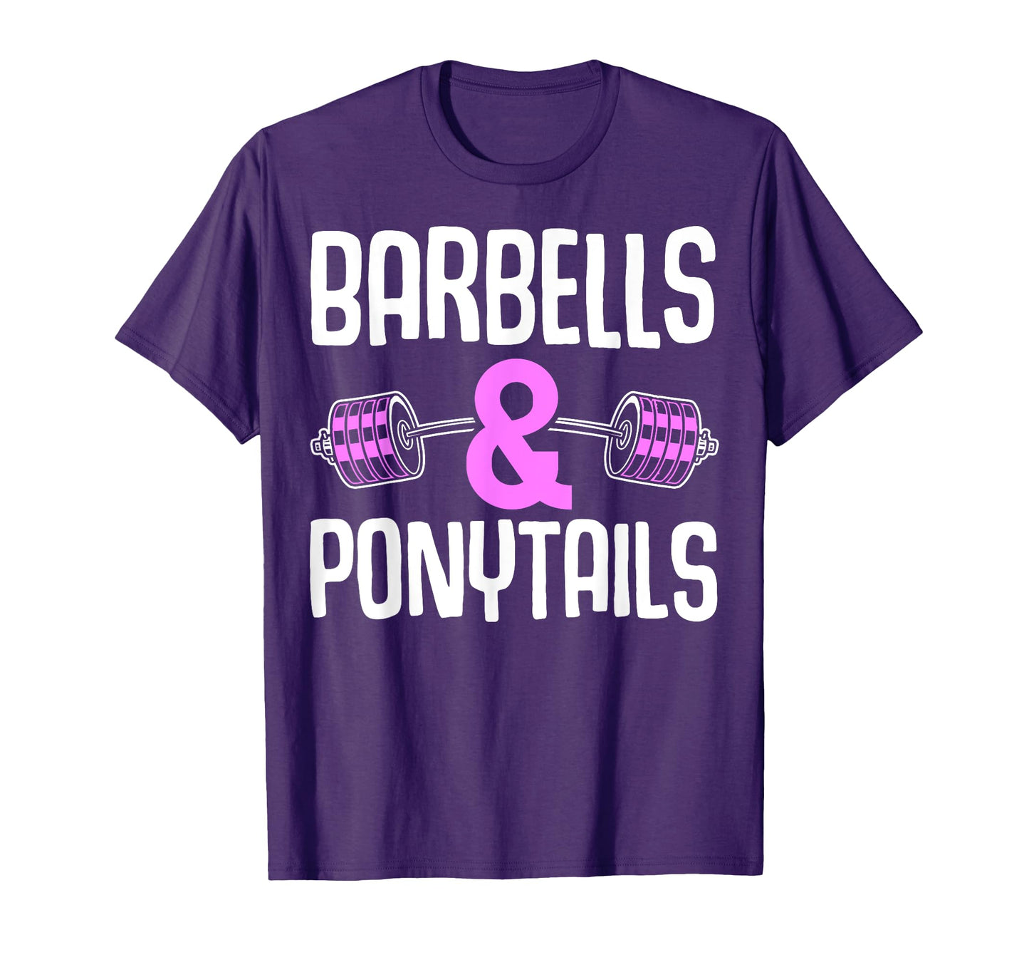Barbells And Ponytails - Motivational Fitness Women Gym T-Shirt