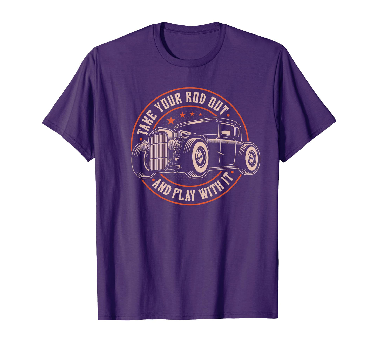 Take Your Rod Out And Play With It, Retro Hot Rod Rat Rod T-Shirt