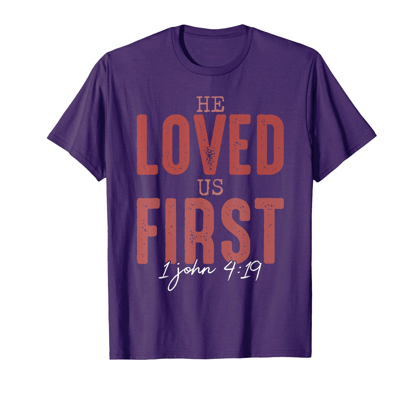 He Loved Us First 1 John 4 19 Christian T-Shirt