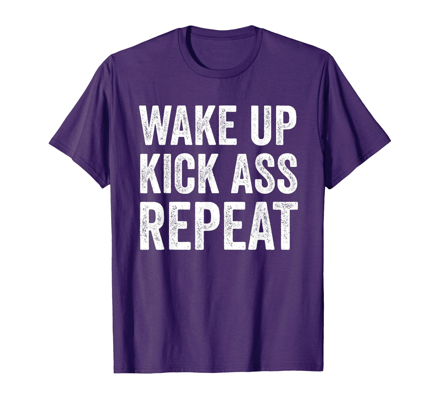 Wake Up Kick Ass Repeat Shirt,Funny Quote Workout Motivation T-Shirt