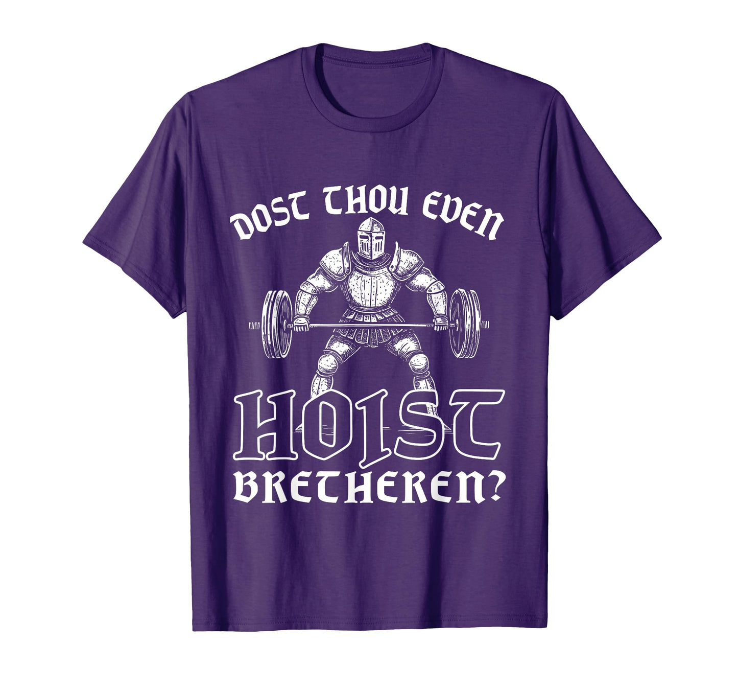 Weightlifting Powerlifting Gym Workout Dost Thou Even Hoist? T-Shirt