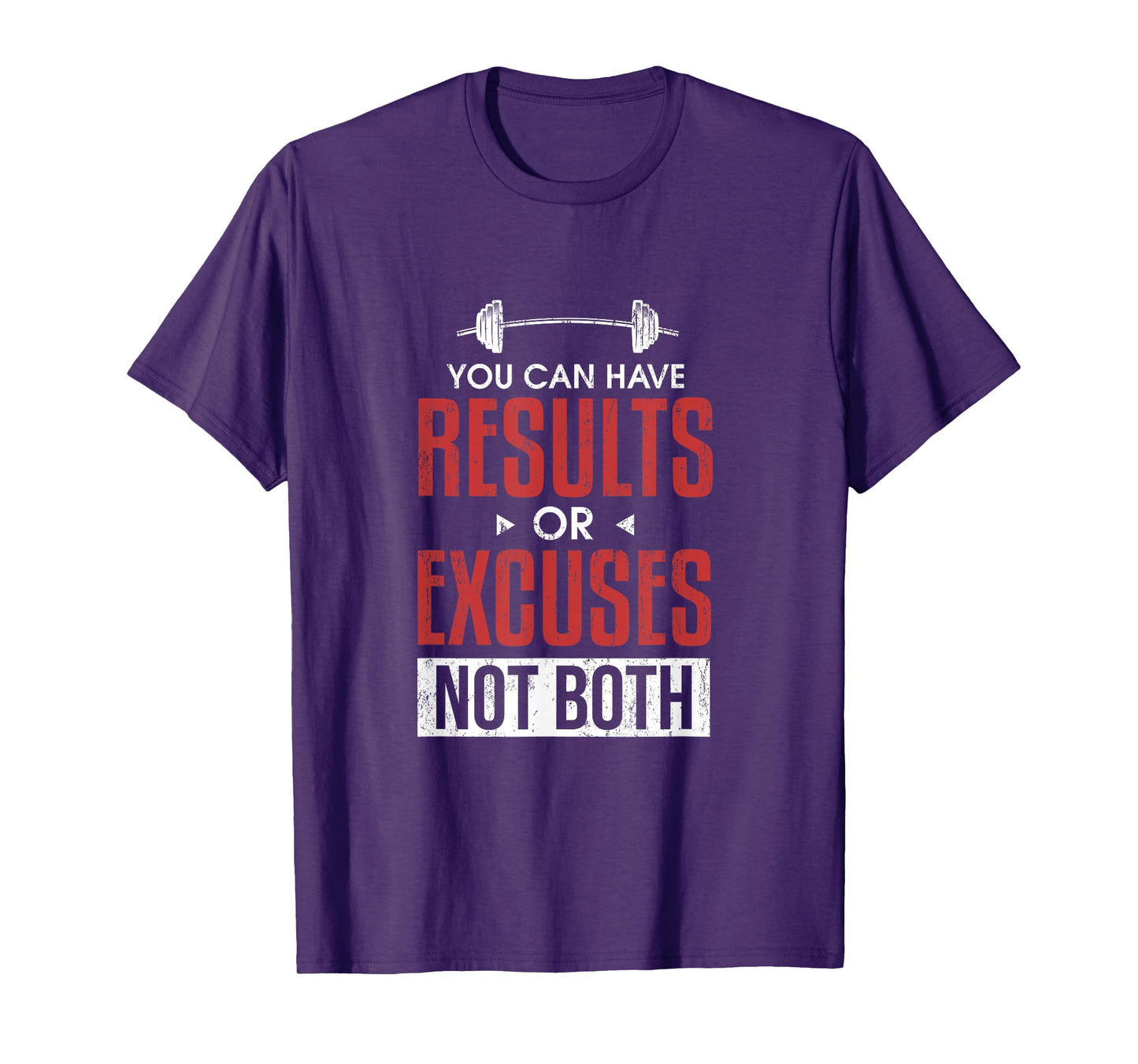You can have results or excuses not both T-Shirt