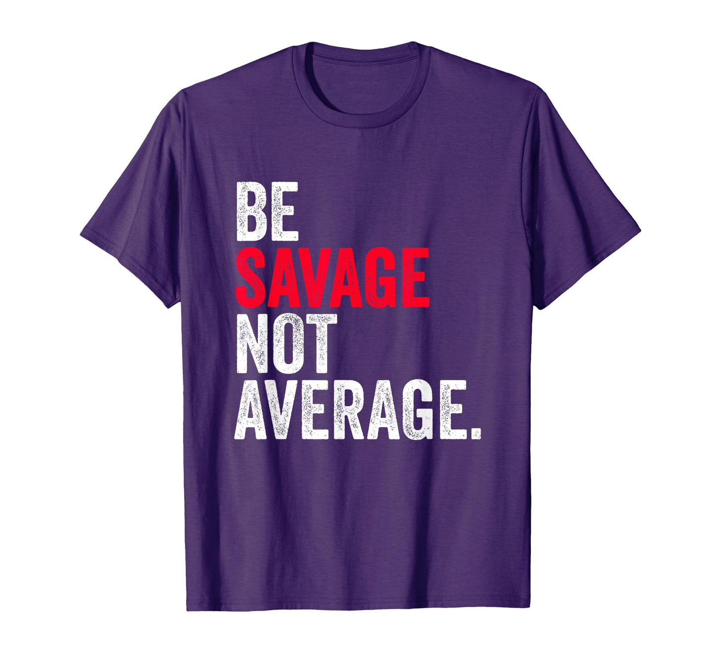 Be Savage Not Average | Motivational Sport Fitness Gym T-Shirt