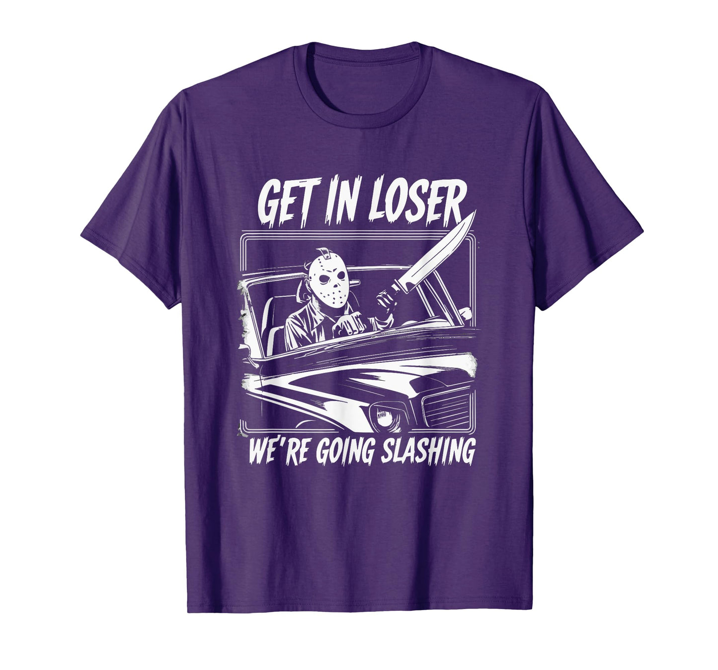 Horror Halloween Character Get In Loser We're Going Slashing T-Shirt