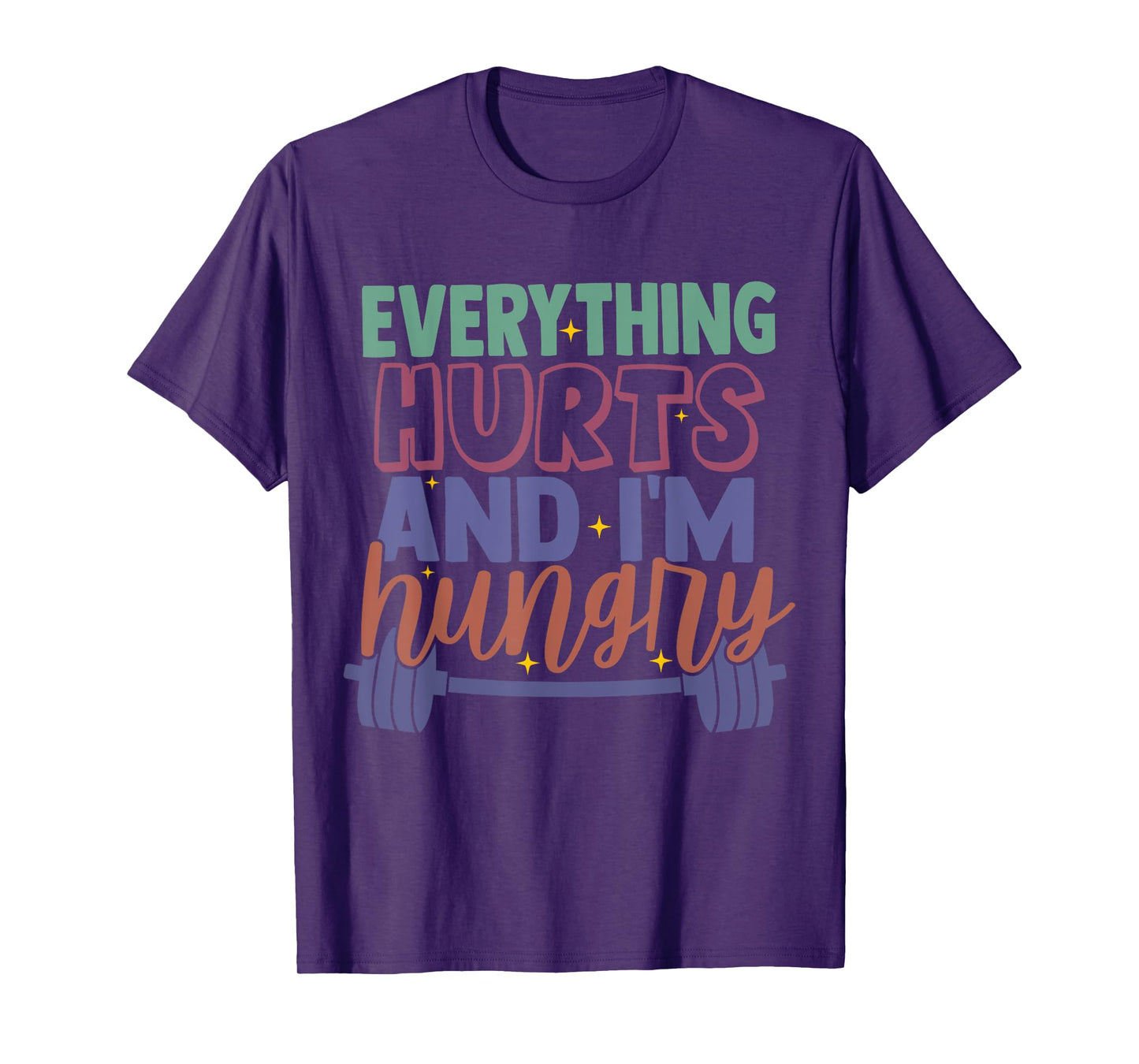 everything hurts and im hungry funny workout Gym Fitness T-Shirt