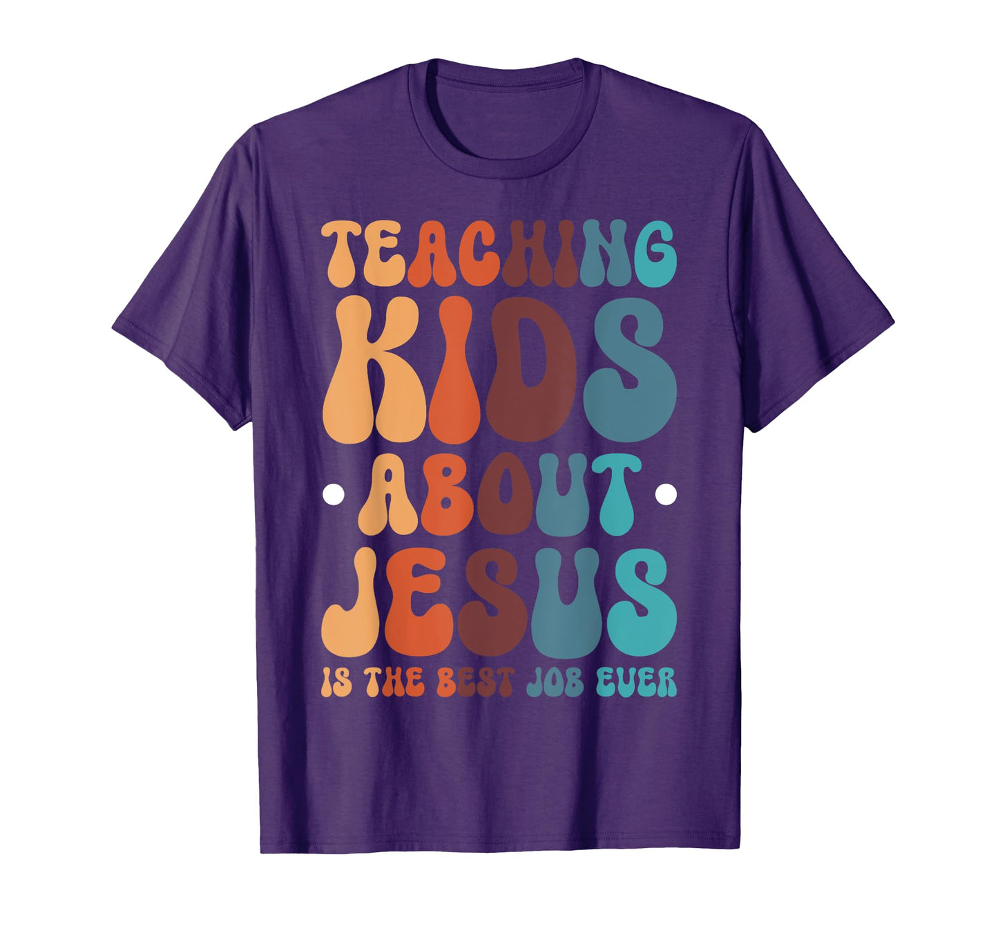 Teaching Kids About Jesus Is The Best Job Ever T-Shirt