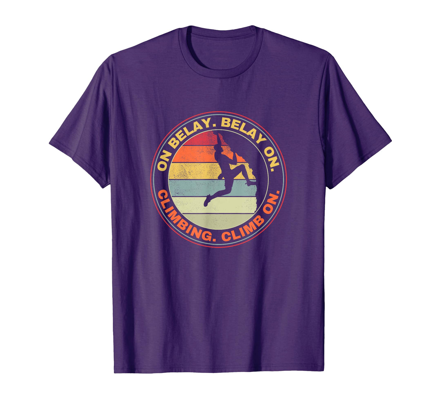 On Belay Belay On Climbing Climb On Rock Climbing Bouldering T-Shirt