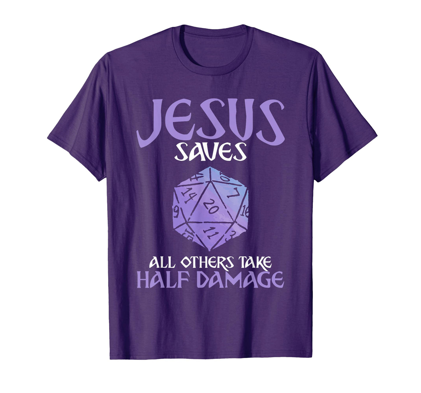 Jesus Saves All Others Take Half Damage Role Playing Game T-Shirt