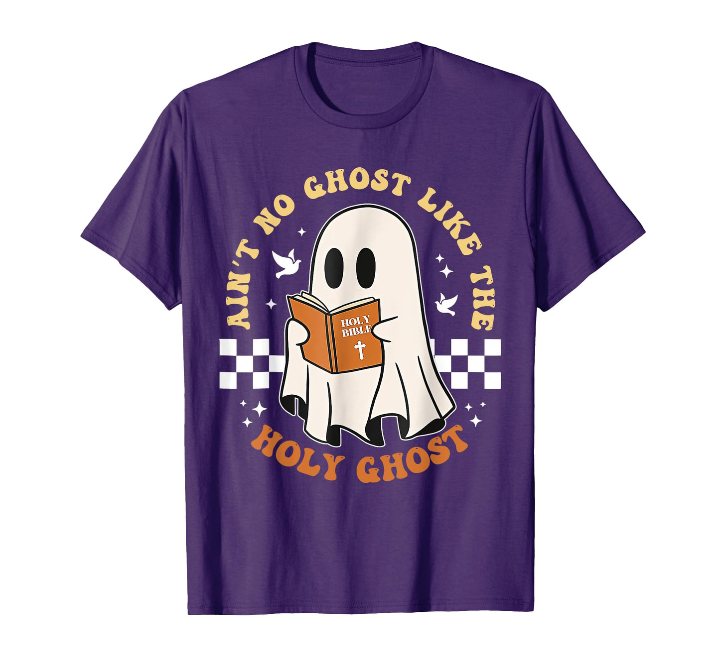 Ain't No Ghost Like The Holy Ghost T-Shirt