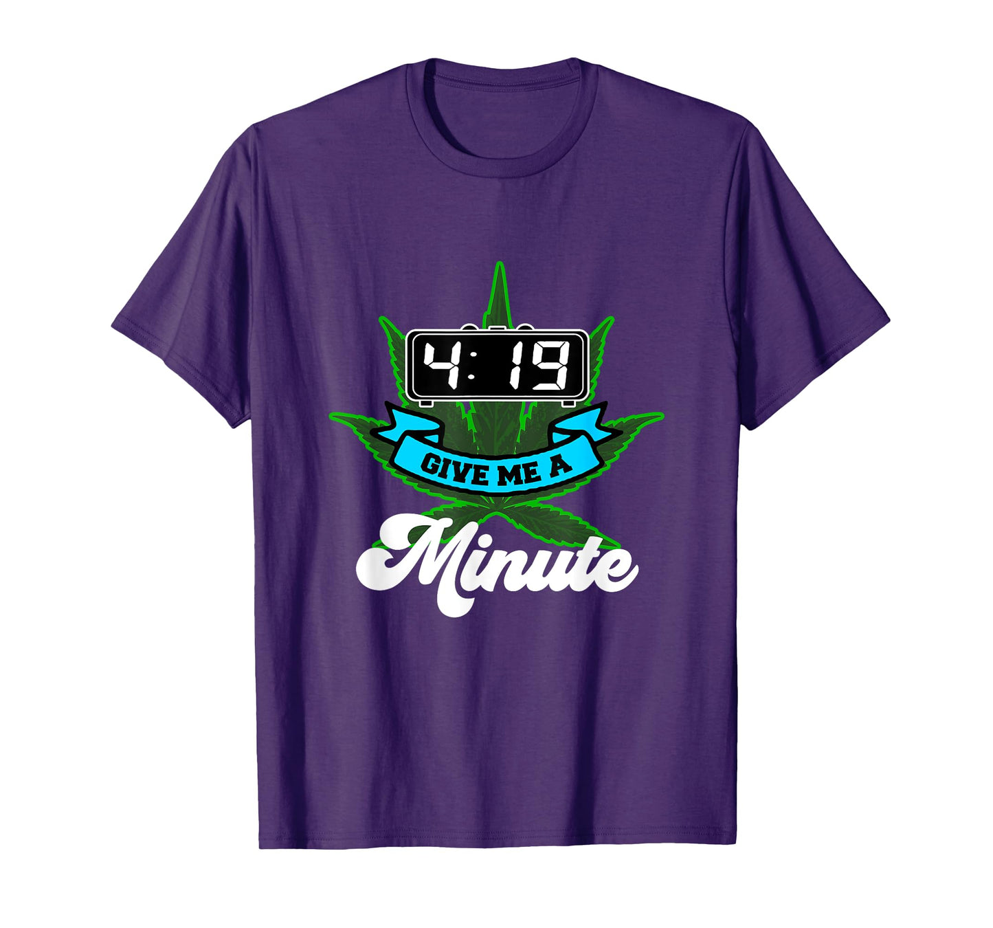 419 Give me a minute funny Pot Smoking Weed T-Shirt