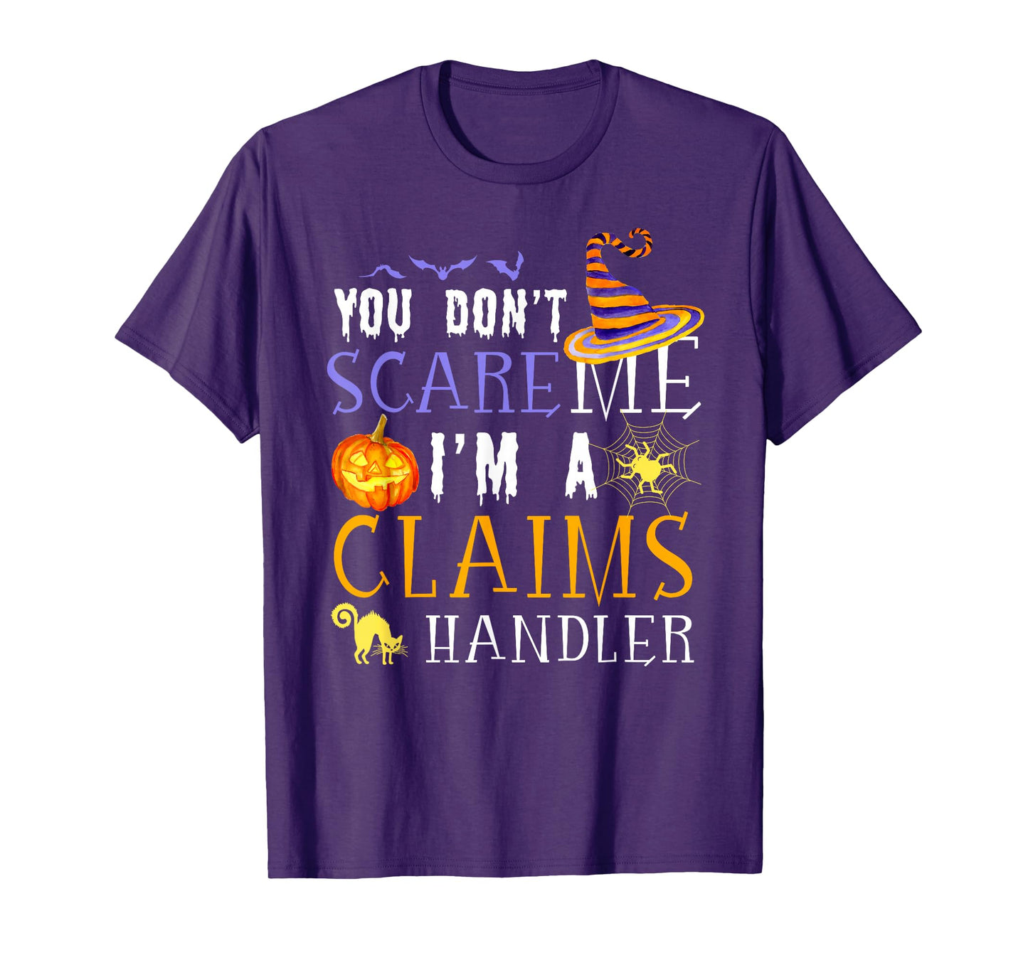 You Don't Scare Claims Handler Halloween Saying Fun T-Shirt