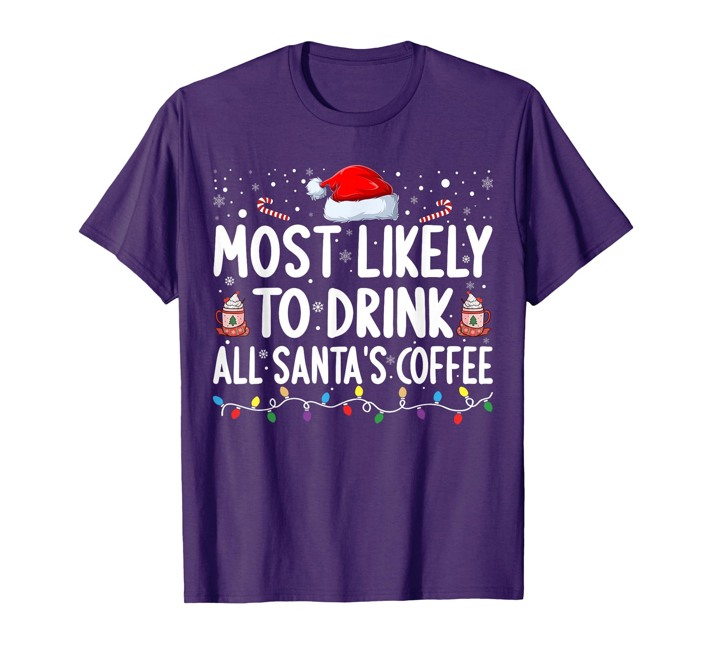 Most Likely to Drink All Santa's Coffee Matching Christmas T-Shirt