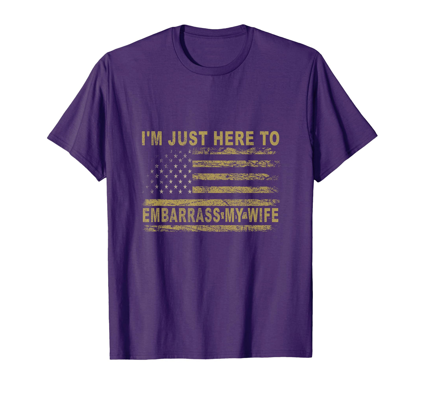 I'm Just Here To Embarrass My Wife Funny Husband Joke Humor T-Shirt