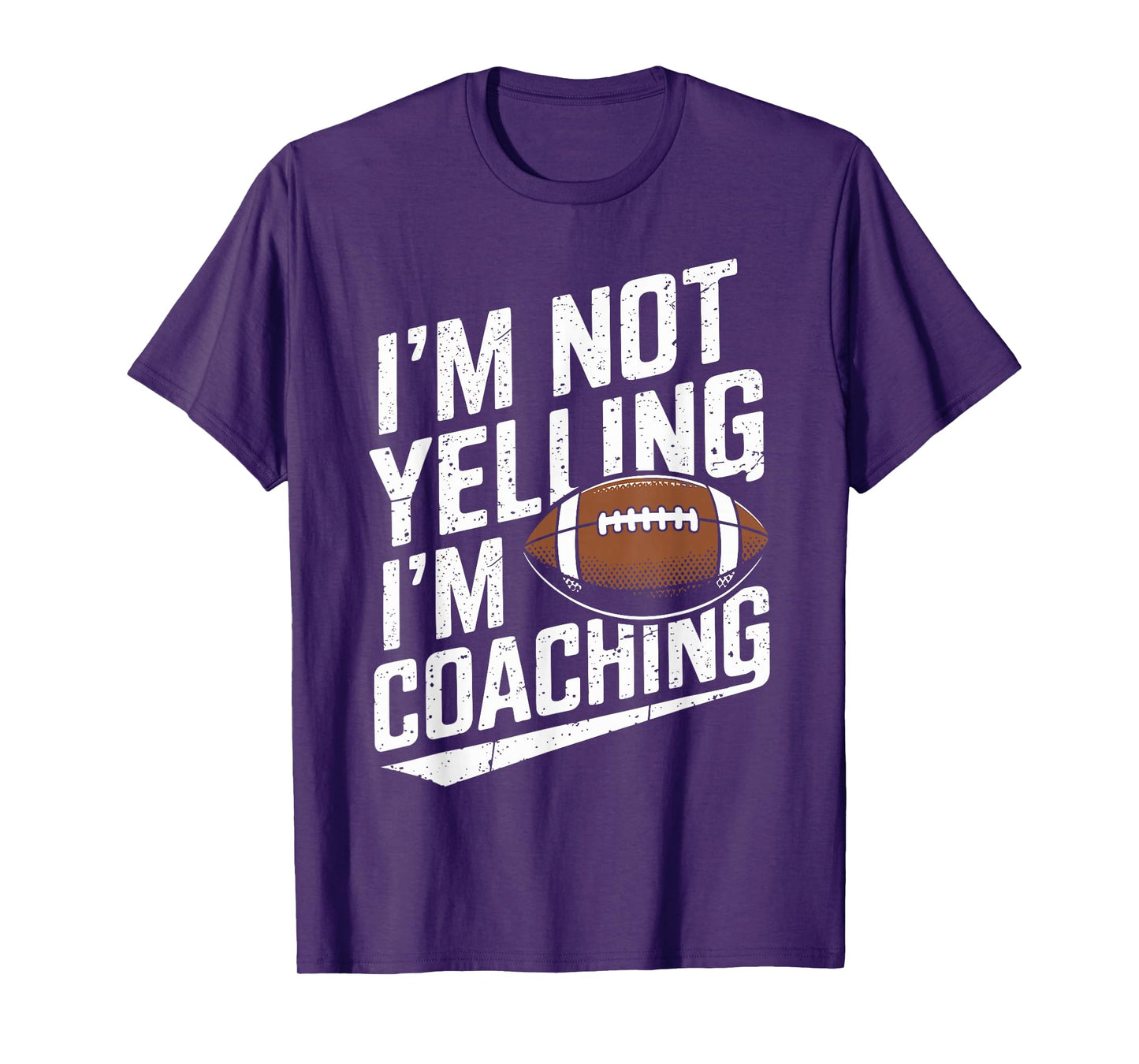 I'm Not Yelling I'm Coaching Football Funny Football Coach T-Shirt