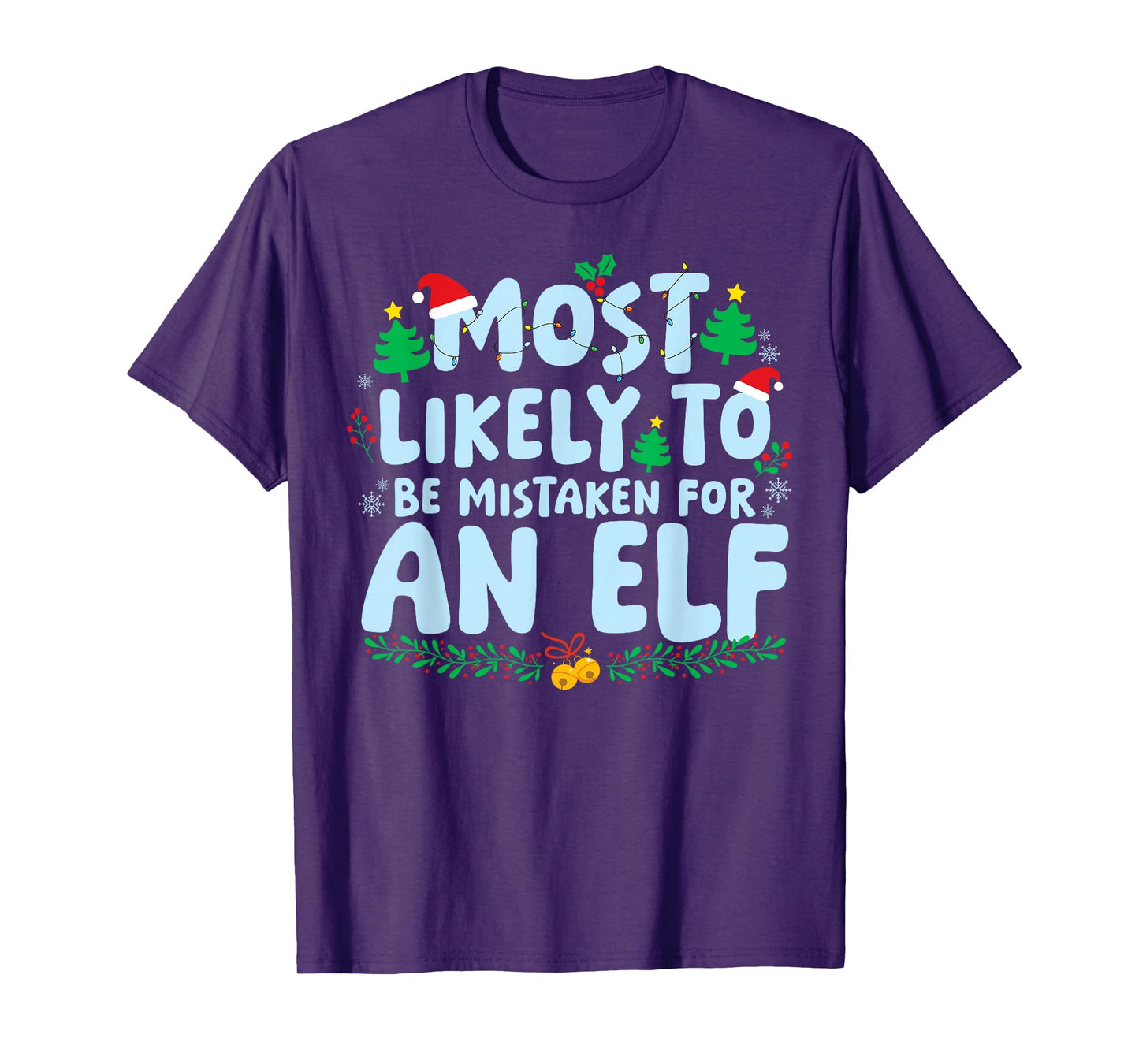Most Likely to Mistaken for an Elf Family Matching Christmas T-Shirt