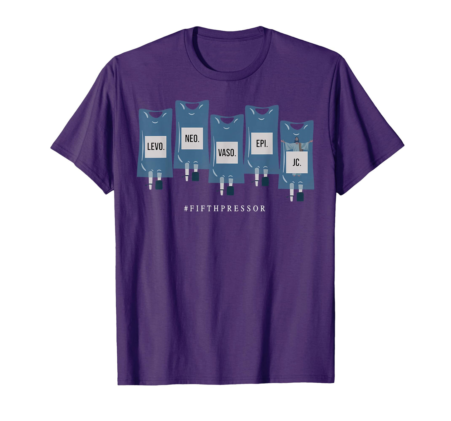 Jesus Christ Fifth Pressor Ful Code Nurse ICU Nurse T-Shirt
