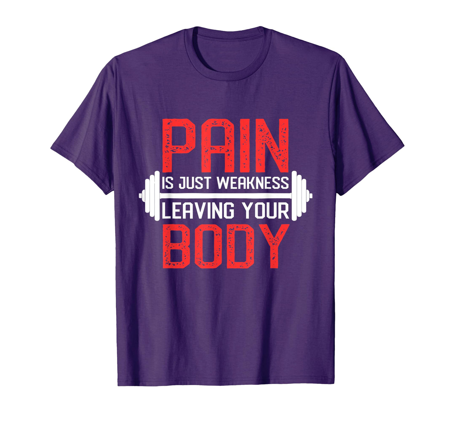 Pain Is Weakness Leaving Your Body Workout Training T-Shirt