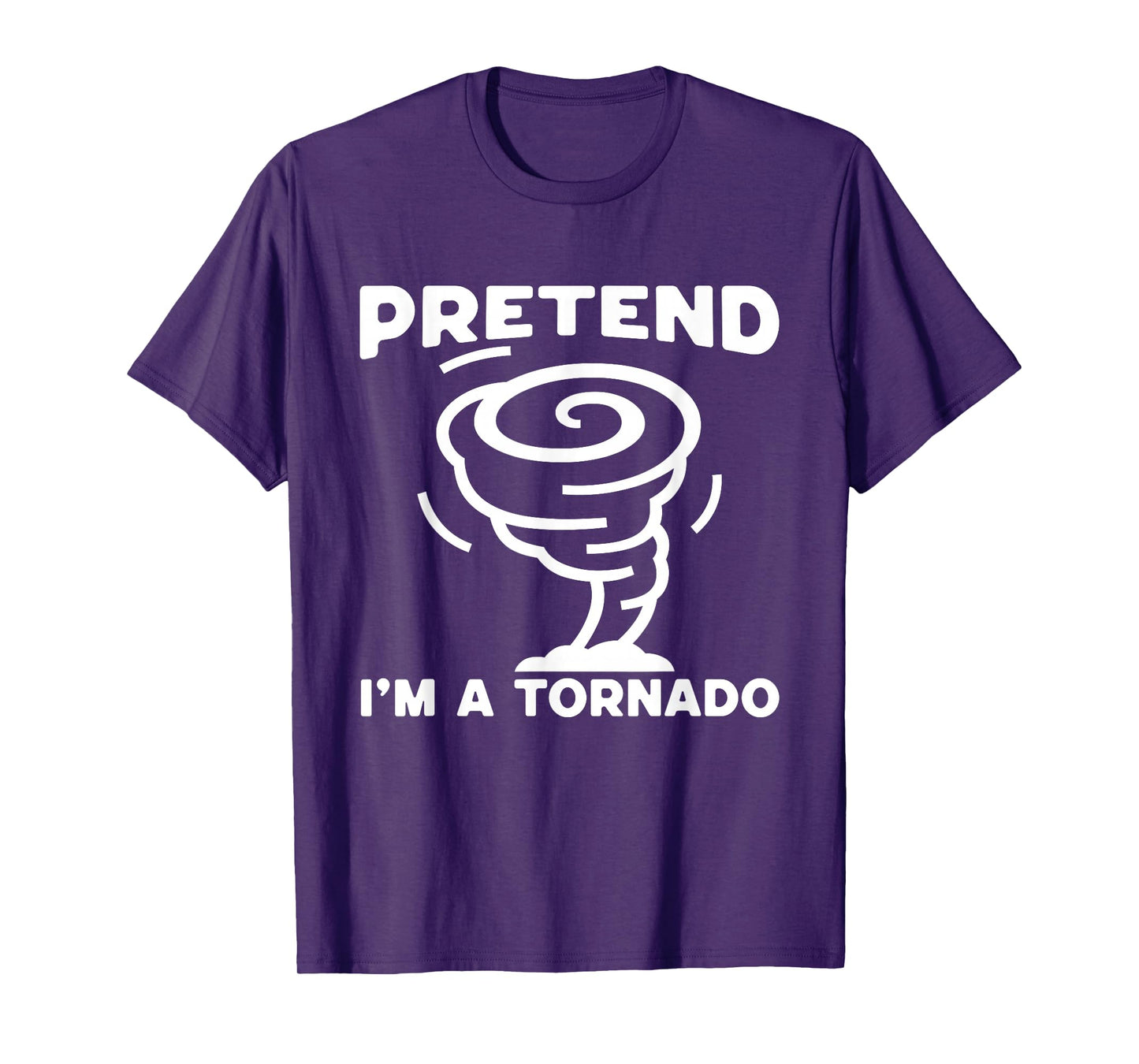Pretend I'm A Tornado, Halloween Costume Men Women Boy Girl T-Shirt
