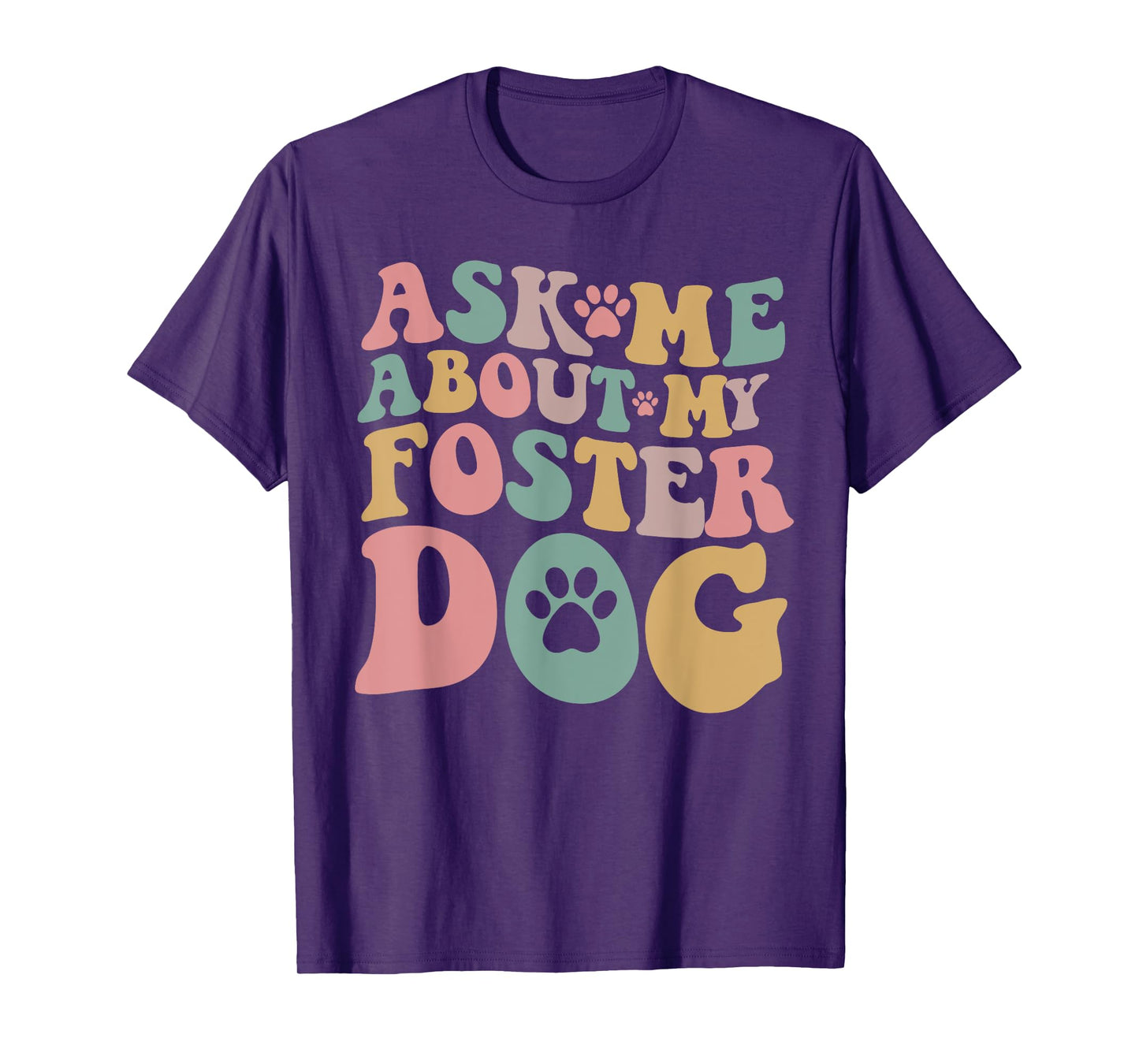 Foster Dog Mama Ask Me About My Foster Dog T-Shirt for Men Women