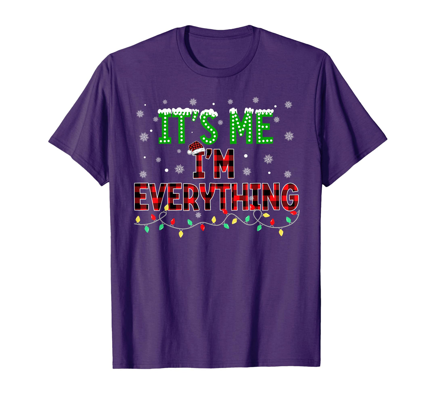 I Have Everything I Want for Christmas Its Me I'm Everything T-Shirt