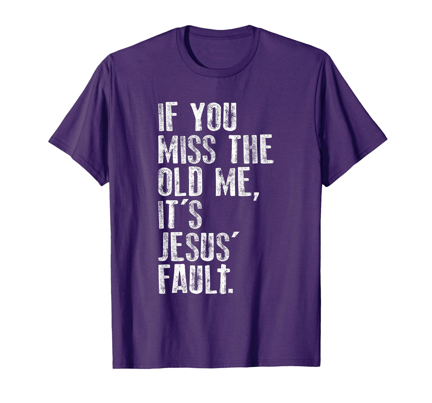 If You Miss The Old Me, It's Jesus' Fault - Witnessing T-Shirt