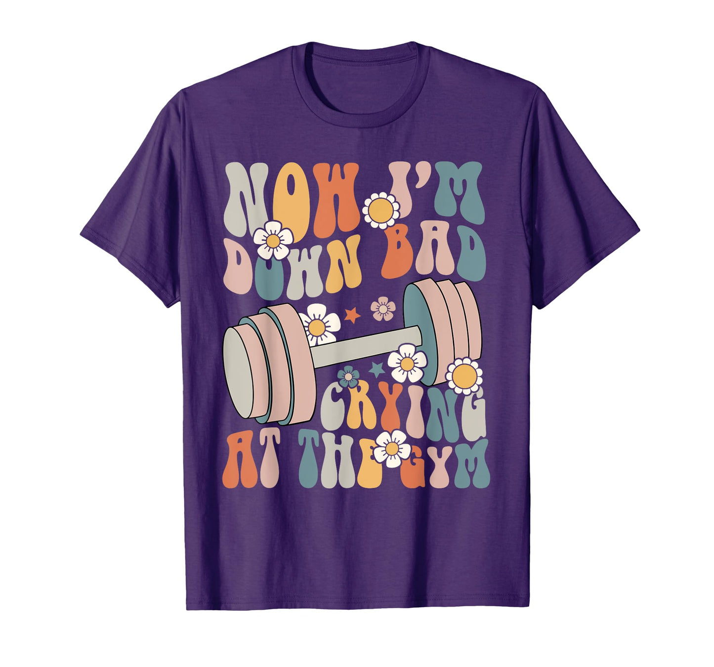 Funny Groovy Now I'm Down Bad Crying At The Gym T-Shirt