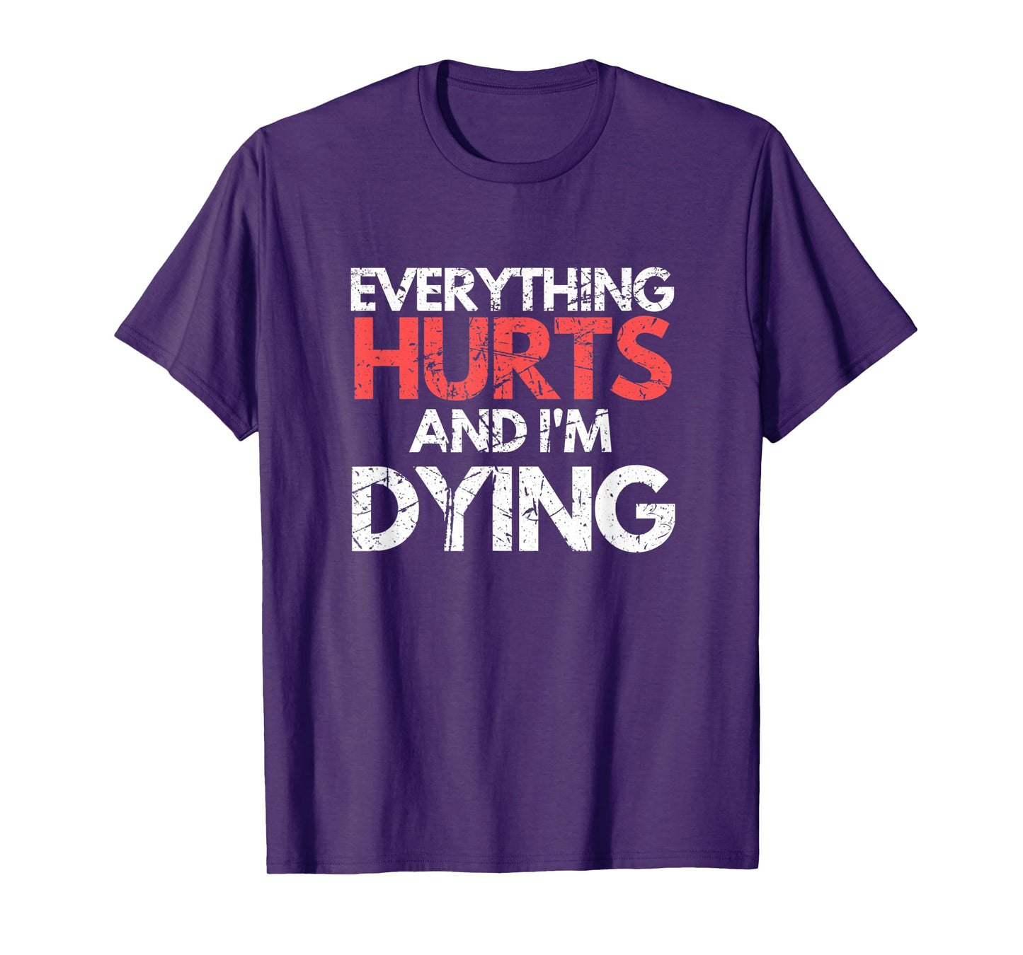 Funny Everything Hurts I'm Dying Fitness Workout Gym Women T-Shirt