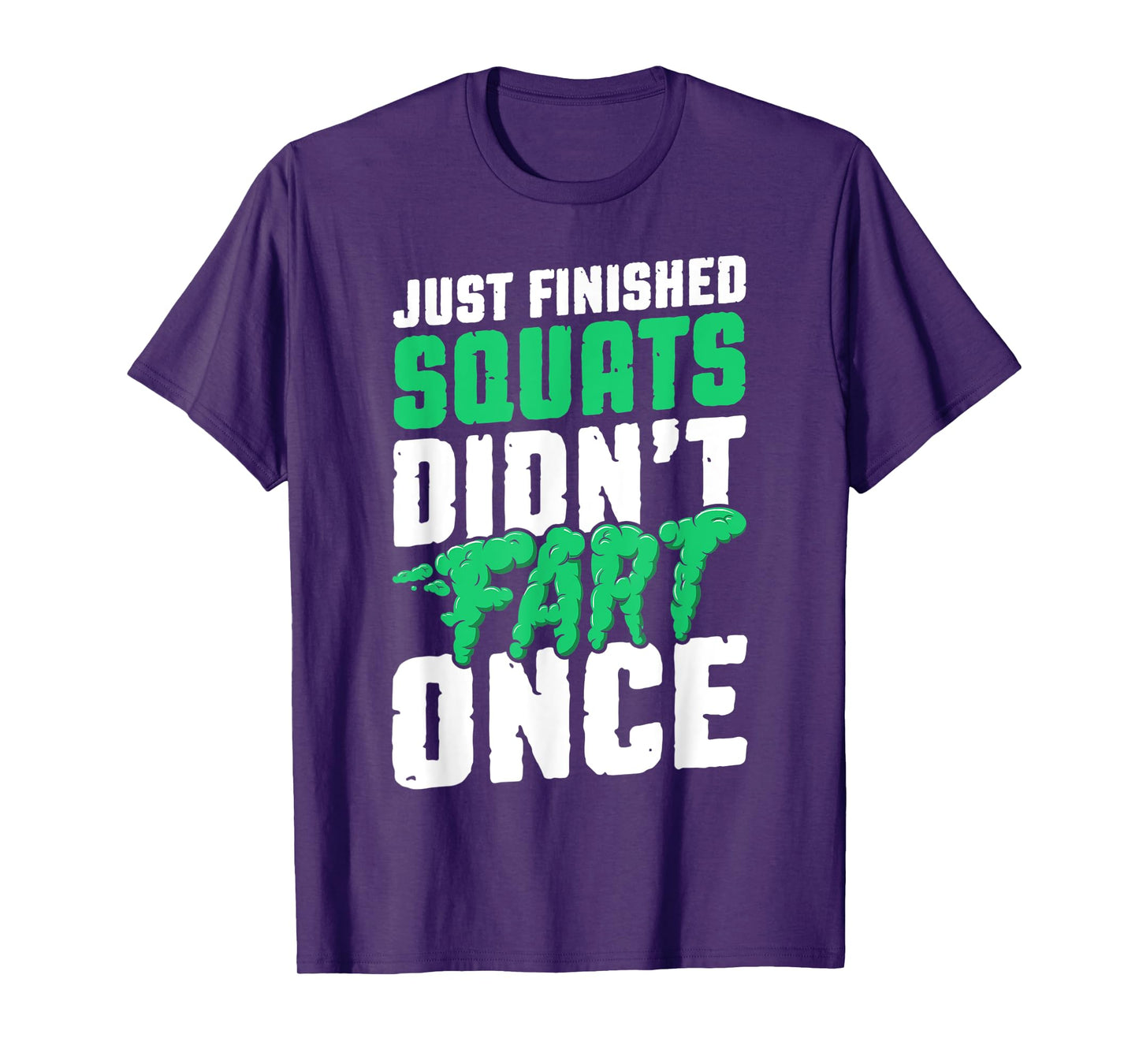 Just Finished Squats Didnt Fart Once Bodybuilding Training T-Shirt