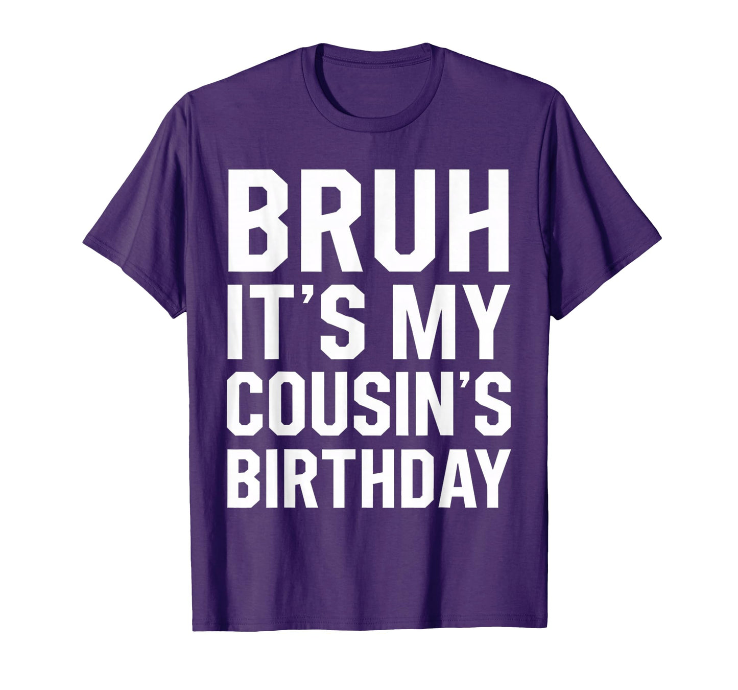 Bruh It's My Cousin's Birthday Matching Bday Family Birthday T-Shirt
