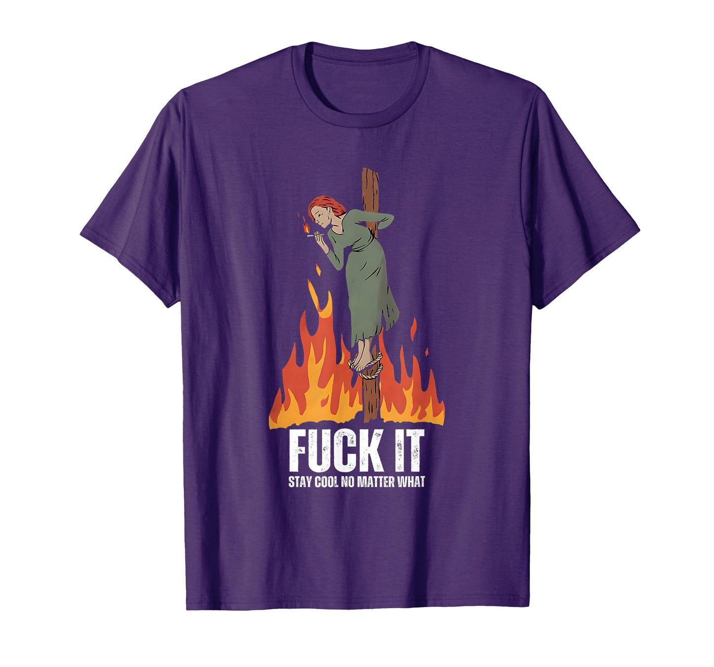 Fuck It Stay Cool No Matter What Burning Witch Halloween T-Shirt