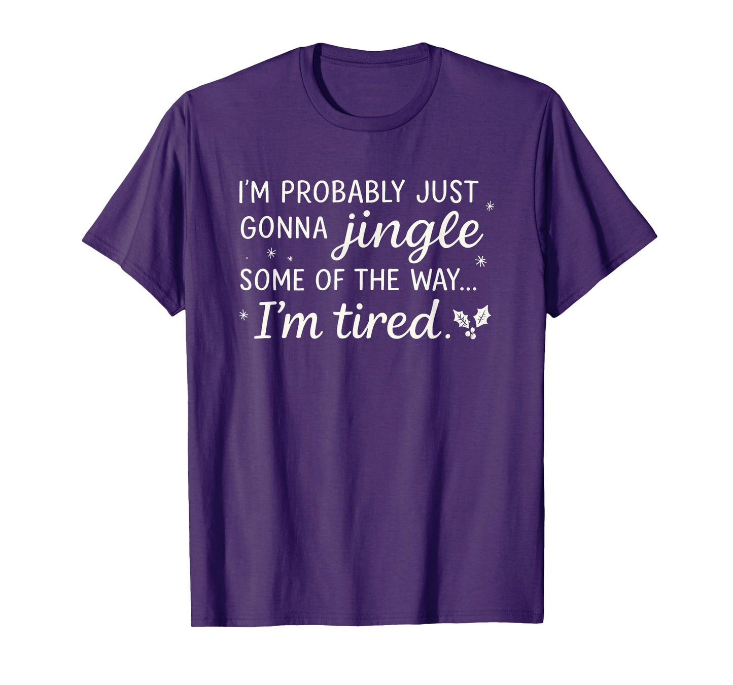 Probably Just Gonna Jingle Some Tired Cool Funny Christmas T-Shirt