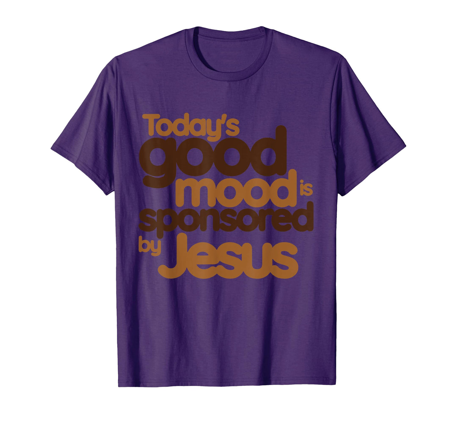 today's good mood Sponsored by Jesus T-Shirt