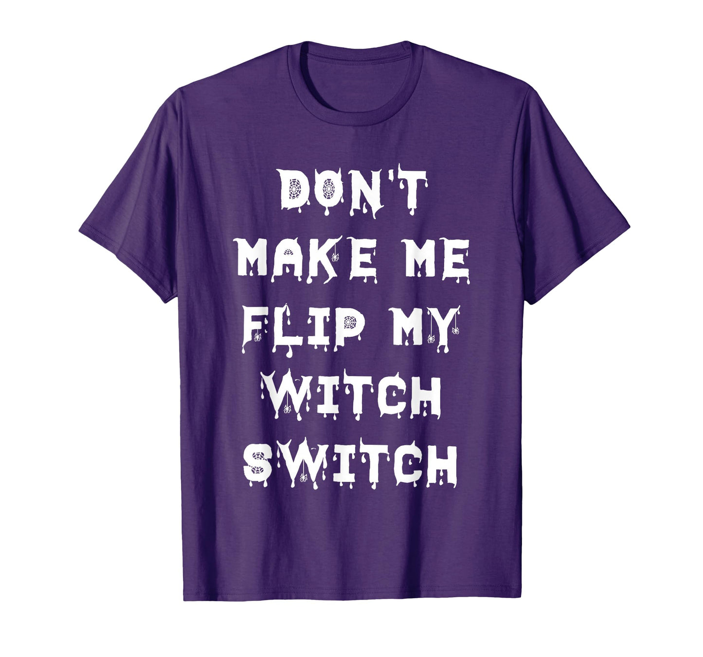 Don't Make Me Flip My Witch Switch Halloween T-Shirt