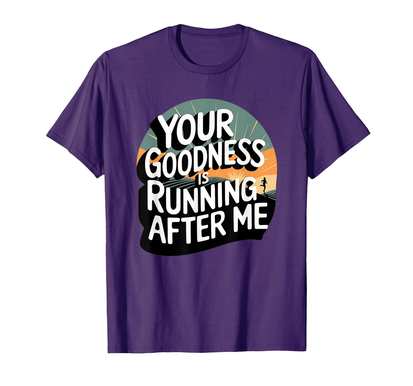Your Goodness is Running After Me T-Shirt