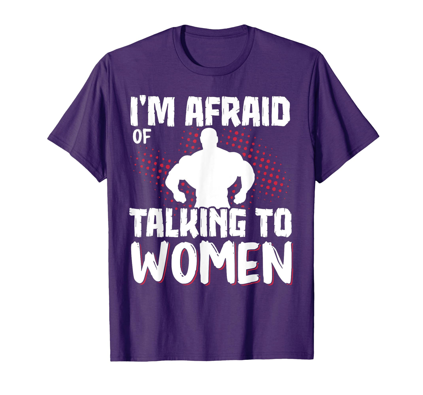 I'm Afraid Of Talking To Women T-Shirt