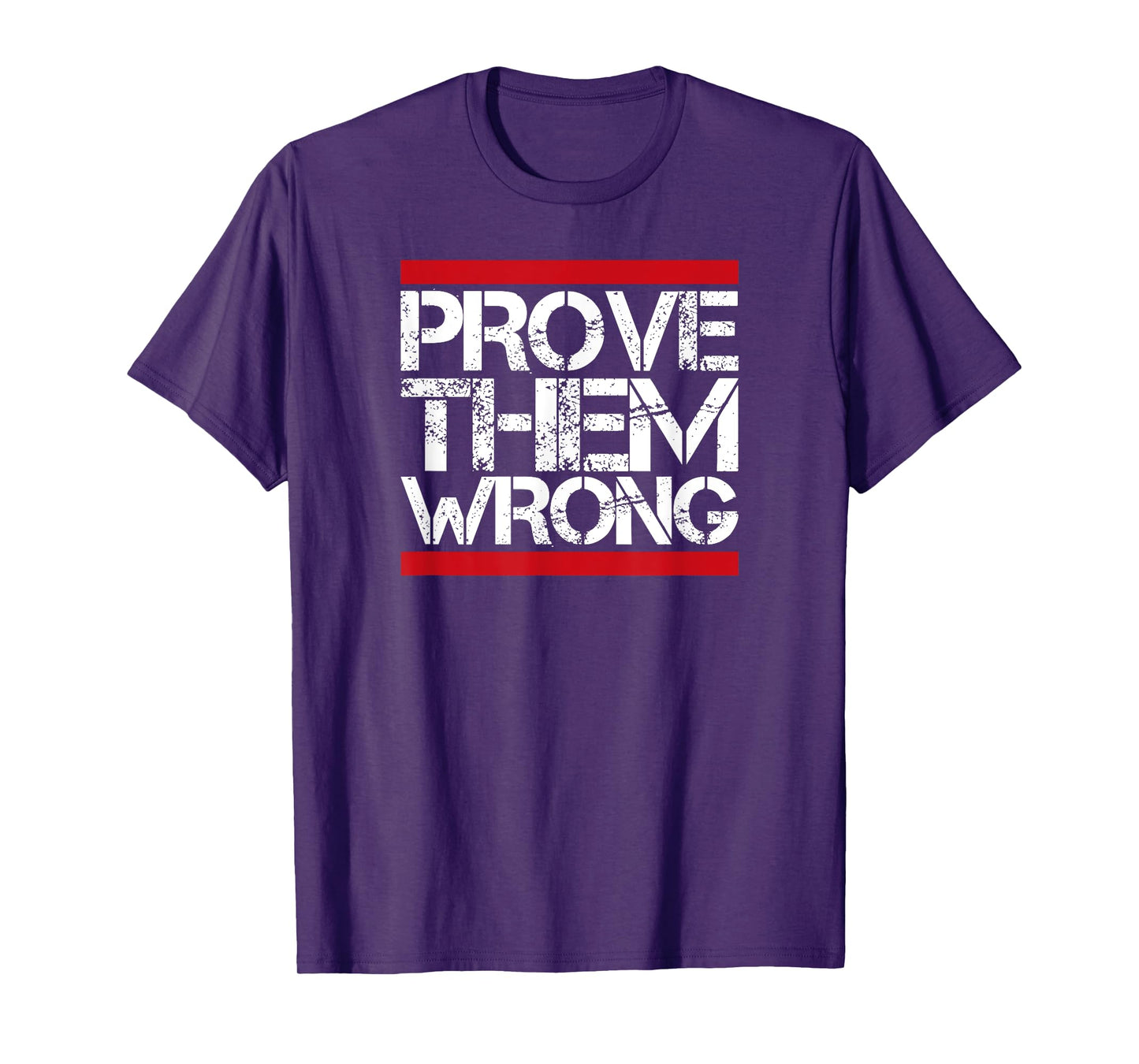 Prove Them Wrong Inspirational Saying Motivational Workout T-Shirt
