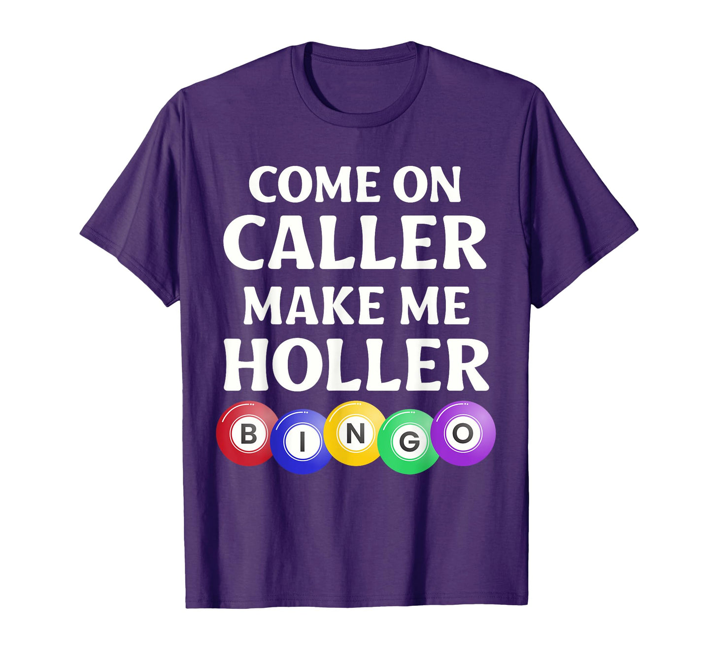 Funny Bingo Game Player Come On Caller Make Me Holler Bingo T-Shirt