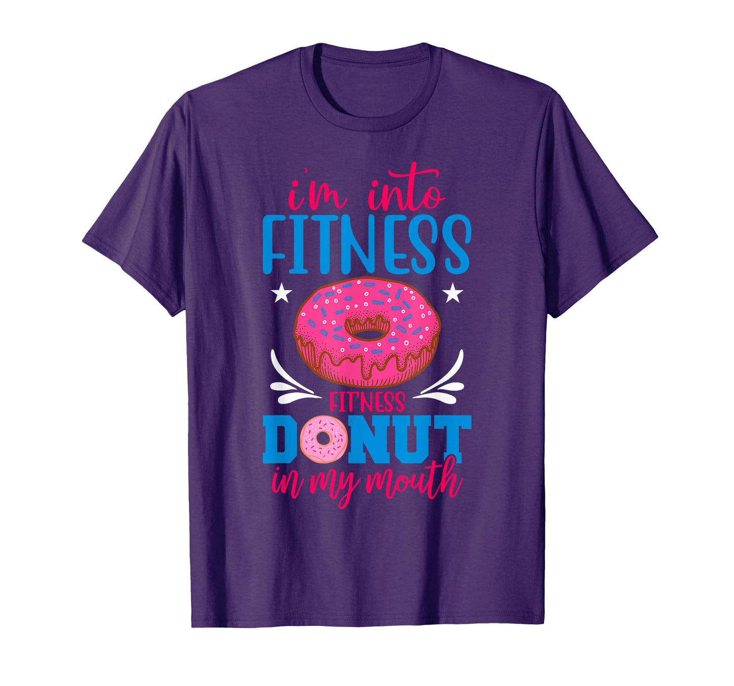 I'm into Fitness Donut in My Mouth Funny Gym Workout Lover T-Shirt