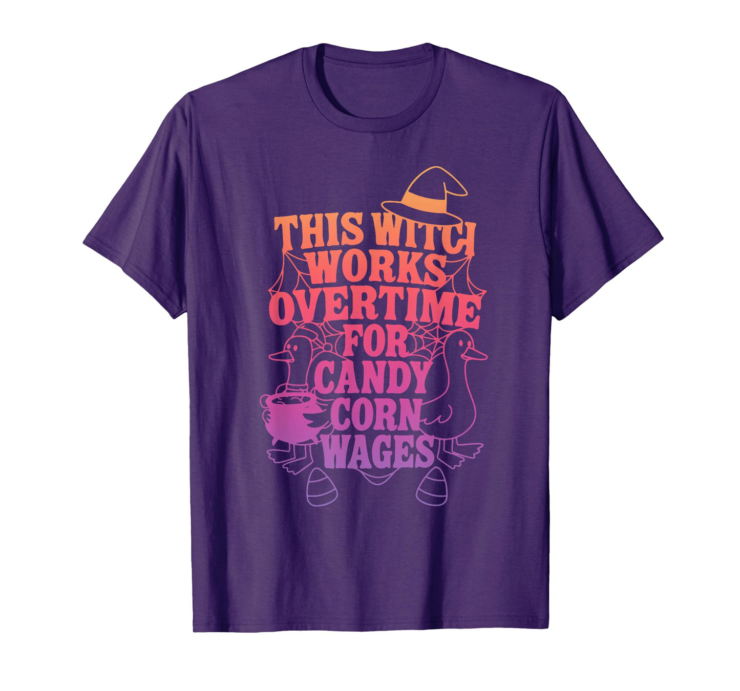 This Witch Works Overtime for Candy Corn Wages Halloween T-Shirt