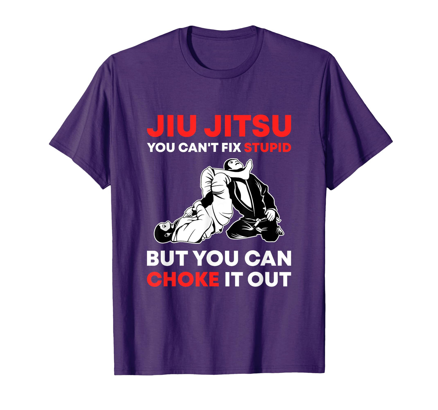 Jiu Jitsu Can't Fix Stupid But You Can Choke It Funny BJJ T-Shirt