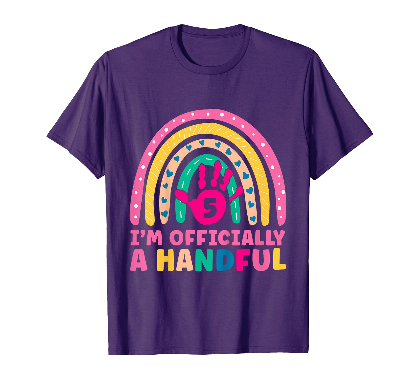 Rainbow I'm Officially Handful 5th Birthday Girl Turning 5 T-Shirt