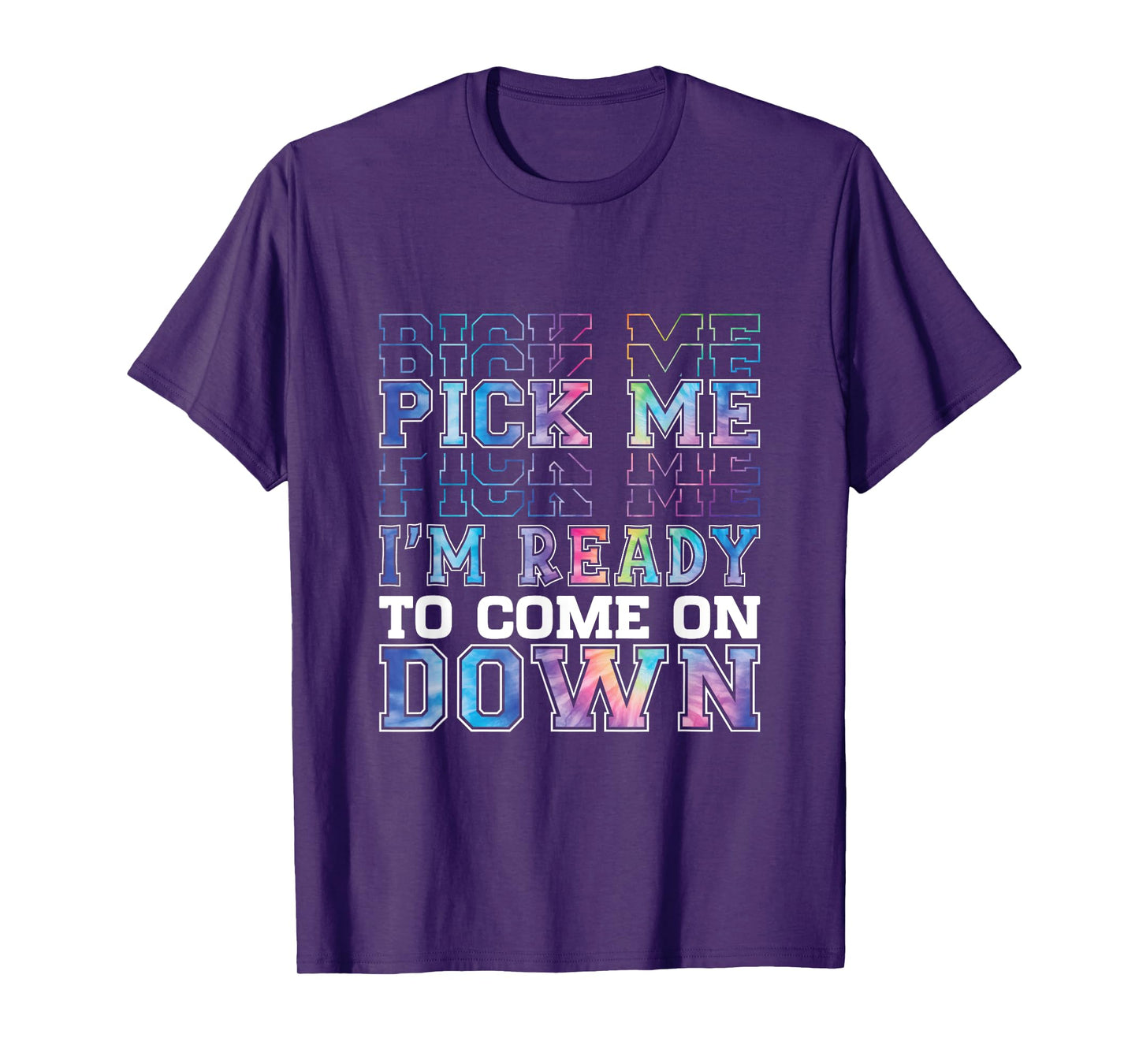 Enthusiastic Phrase Pick Me I'm Ready To Come On Down T-Shirt