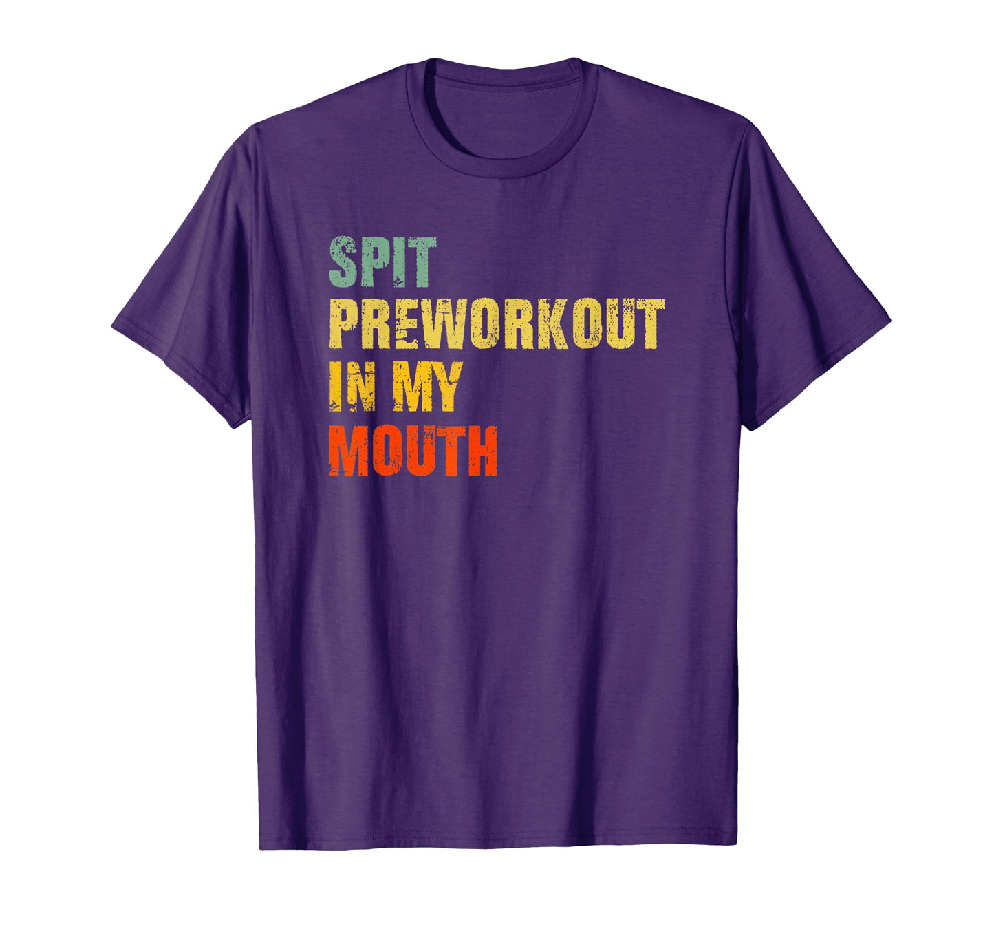 Funny Spit Preworkout in My Mouth Distressed Gym Joke T-Shirt