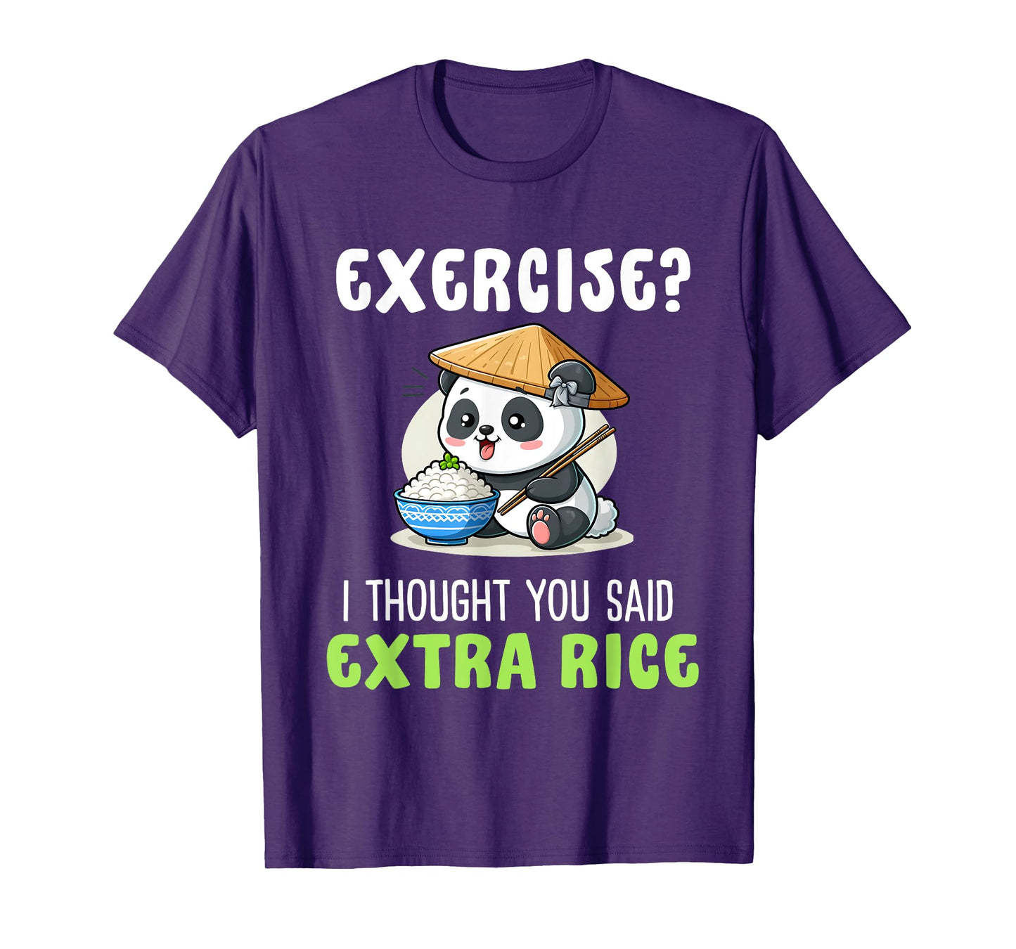 Exercise I Thought You Said Extra Rice Funny rice lover T-Shirt